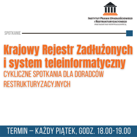 Krajowy Rejestr Zadłużonych i system teleinformatyczny – cykliczne spotkania dla doradców restrukturyzacyjnych