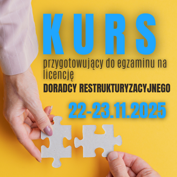 Kurs przygotowujący do egzaminu na licencję doradcy restrukturyzacyjnego – online 22-23.11
