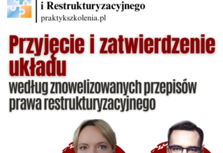 Przyjęcie i zatwierdzenie układu według znowelizowanych przepisów prawa restrukturyzacyjnego – szkolenie online